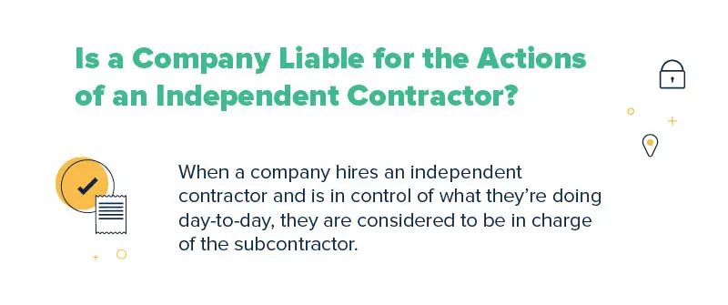 Is a Company Liable for the Actions of an Independent Contractor?