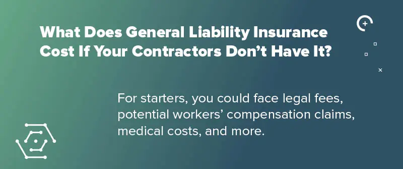 What Does General Liability Insurance Cost If Your Contractors Don't Have It?